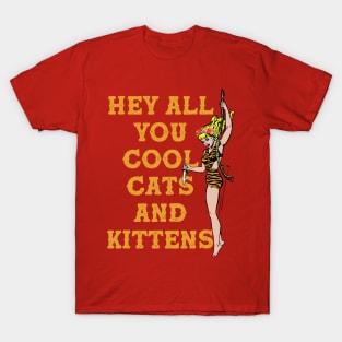 Hey All You Cool Cats and Kittens T-Shirt